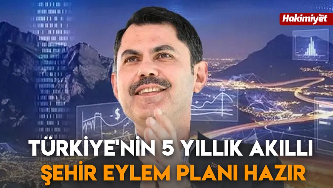 Türkiye'nin 5 yıllık akıllı şehir eylem planı hazır