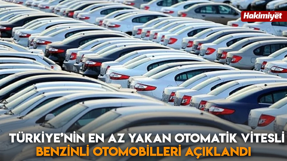 Türkiye’nin en az yakan otomatik vitesli benzinli otomobilleri açıklandı