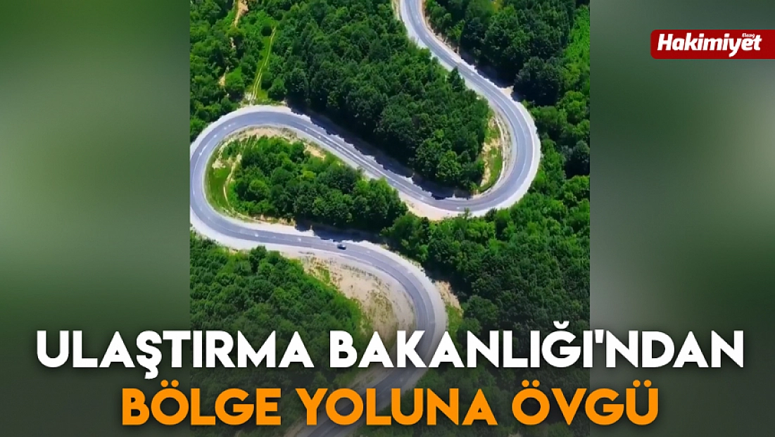 Ulaştırma Bakanlığı'ndan bölge yoluna övgü