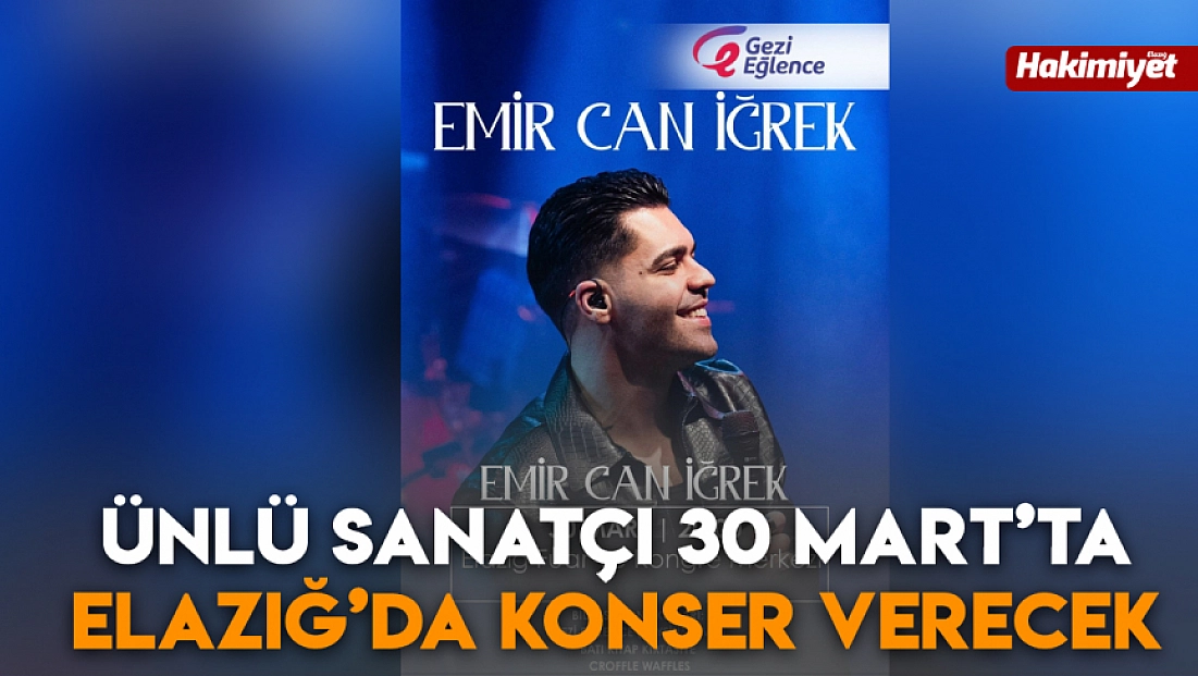 Ünlü sanatçı 30 Mart’ta Elazığ’da konser verecek