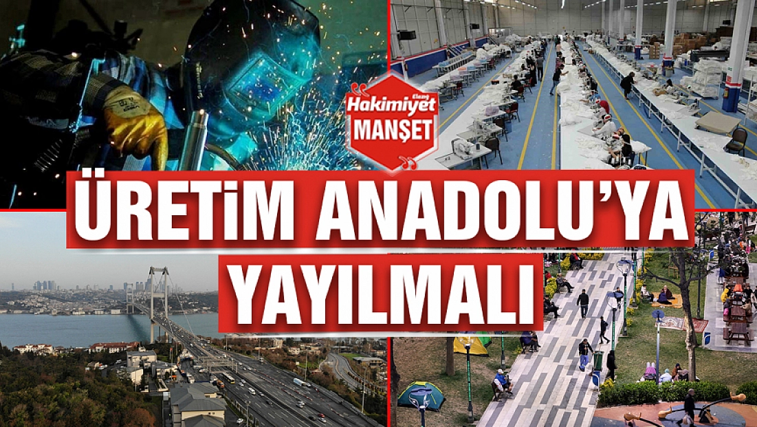 Üretim Anadolu’ya yayılmalı