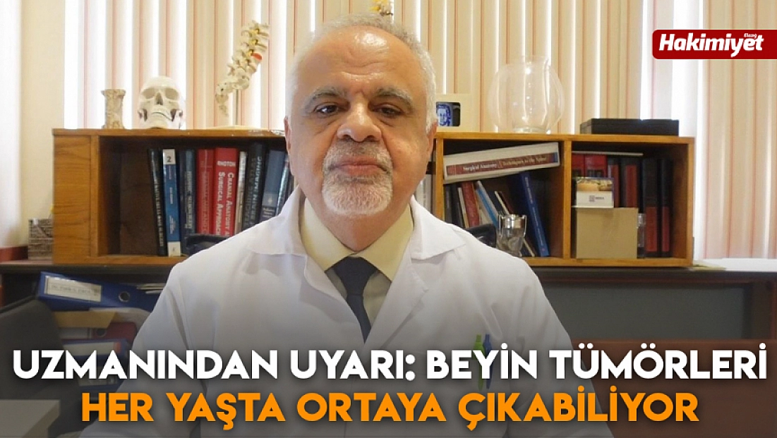 Uzmanından uyarı: Beyin tümörleri her yaşta ortaya çıkabiliyor