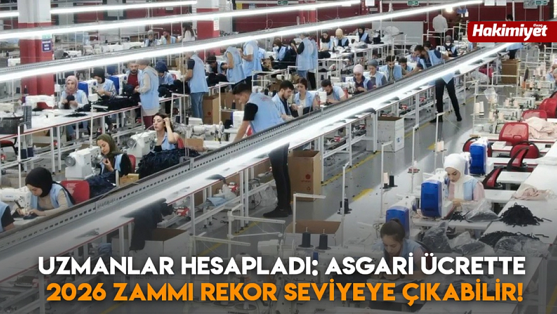 Uzmanlar hesapladı: Asgari ücrette 2026 zammı rekor seviyeye çıkabilir!