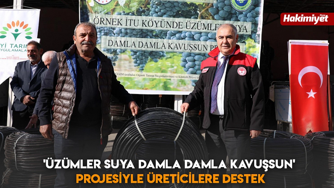 'Üzümler Suya Damla Damla Kavuşsun' Projesiyle Üreticilere Destek
