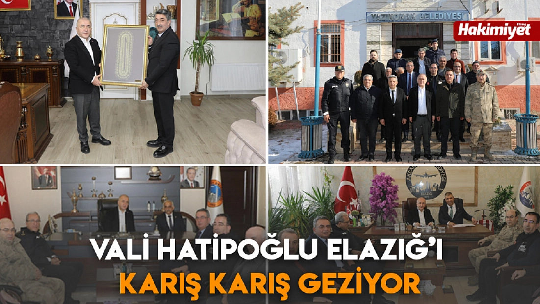 Vali Hatipoğlu Elazığ’ı karış karış geziyor