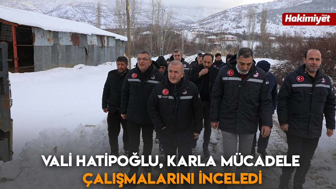 Vali Hatipoğlu, karla mücadele çalışmalarını inceledi