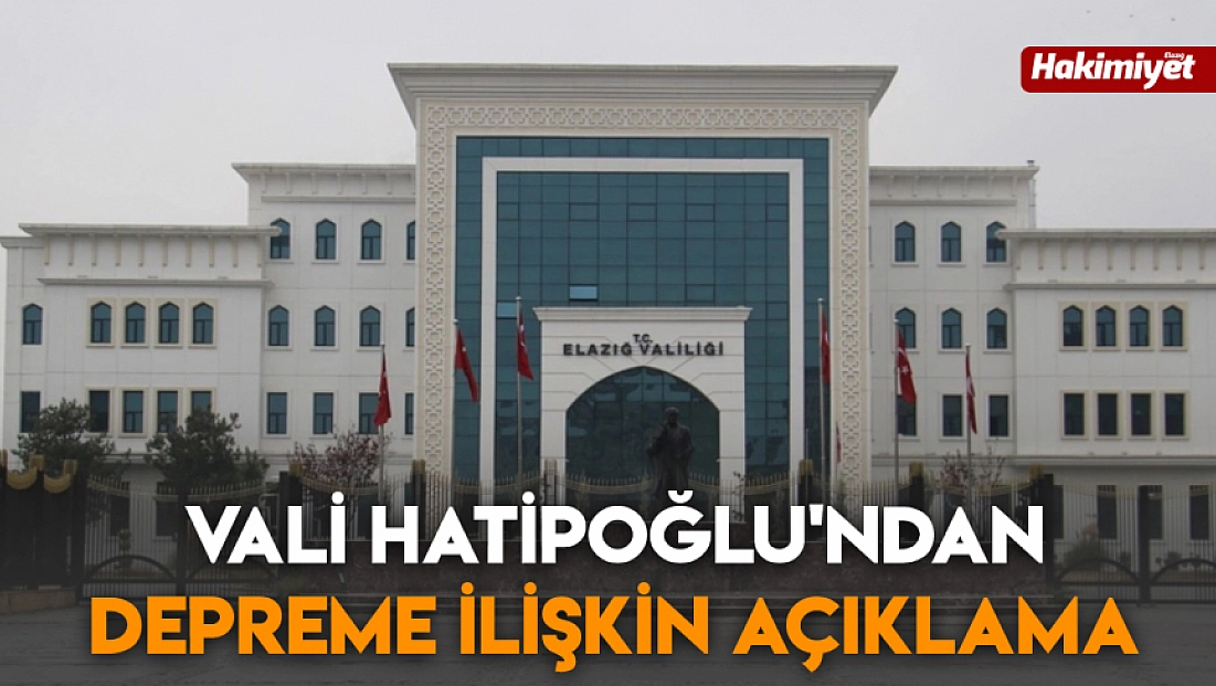 Vali Hatipoğlu'ndan depreme ilişkin açıklama