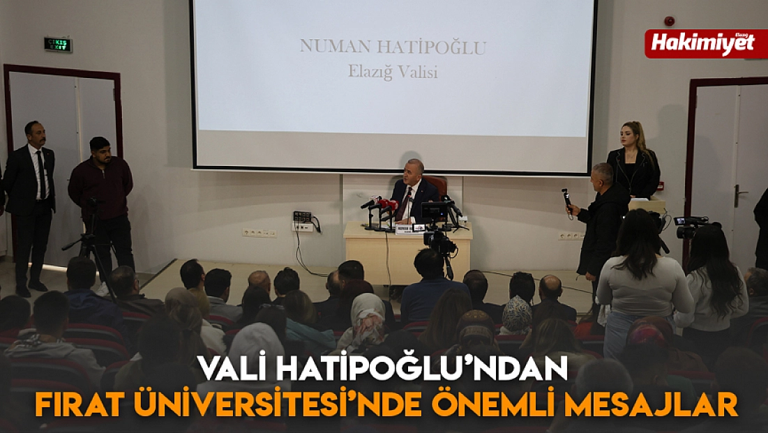 Vali Hatipoğlu’ndan Fırat Üniversitesi’nde önemli mesajlar