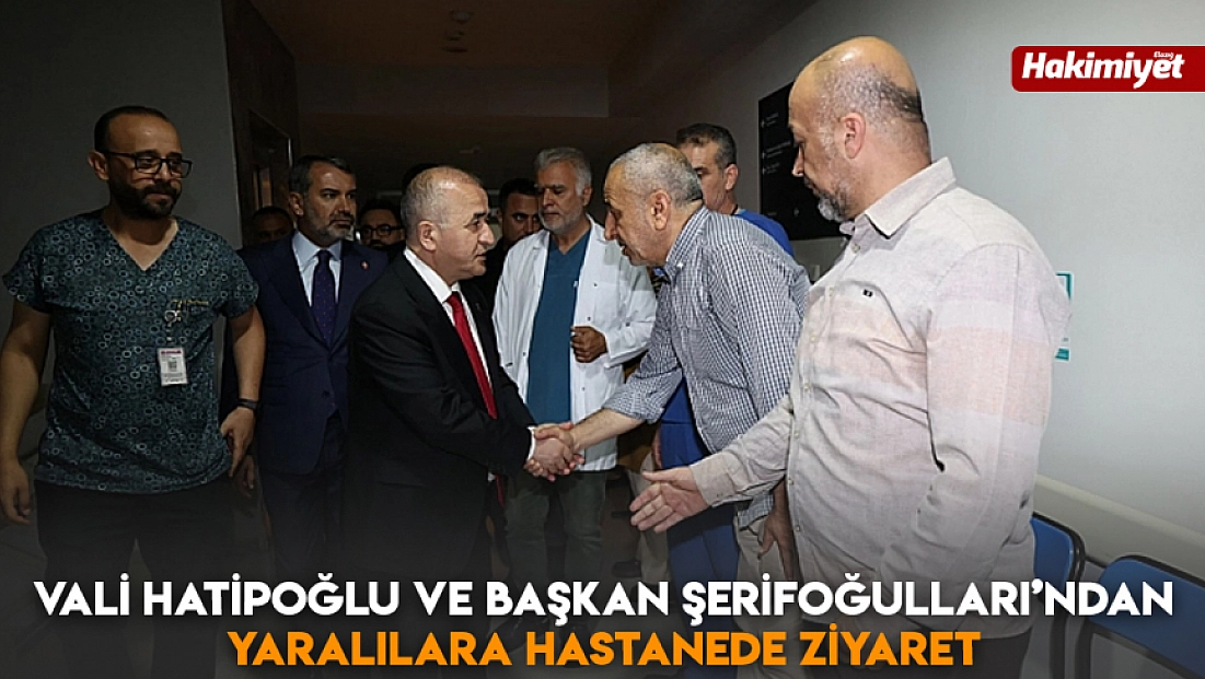 Vali Hatipoğlu ve Başkan Şerifoğulları’ndan yaralılara hastanede ziyaret