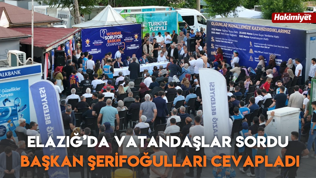 Elazığ'da Vatandaşlar sordu Başkan Şerifoğulları cevapladı