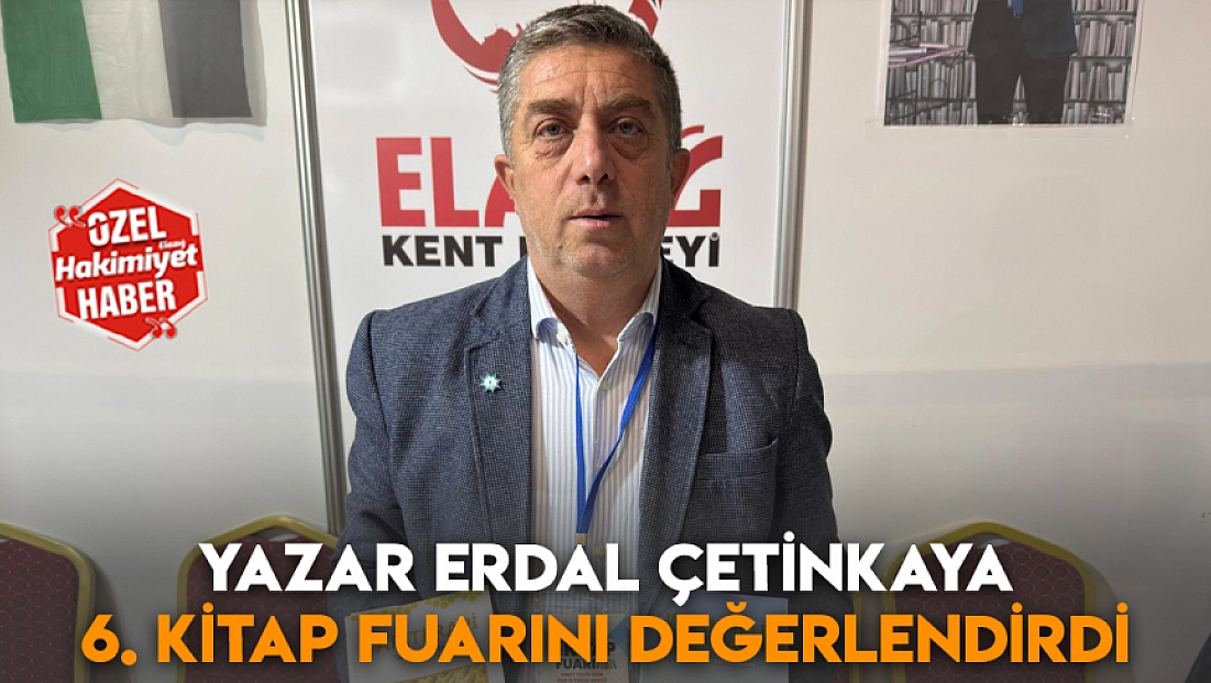 Yazar Erdal Çetinkaya 6. Kitap fuarını değerlendirdi