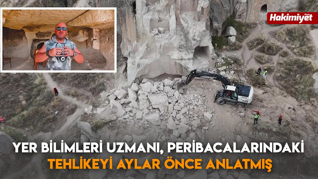 Yer bilimleri uzmanı, peribacalarındaki tehlikeyi aylar önce anlatmış