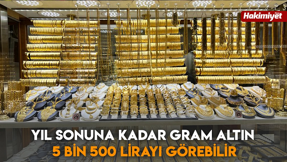Yıl sonuna kadar gram altın 5 bin 500 lirayı görebilir