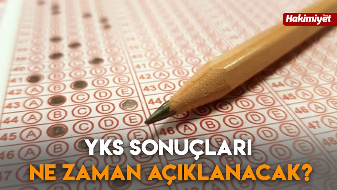 YKS sonuçları ne zaman açıklanacak?
