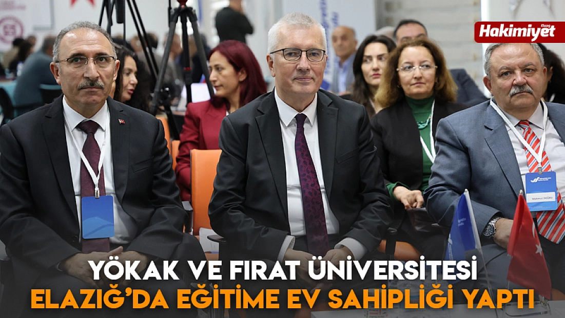 YÖKAK ve Fırat Üniversitesi Elazığ’da eğitime ev sahipliği yaptı