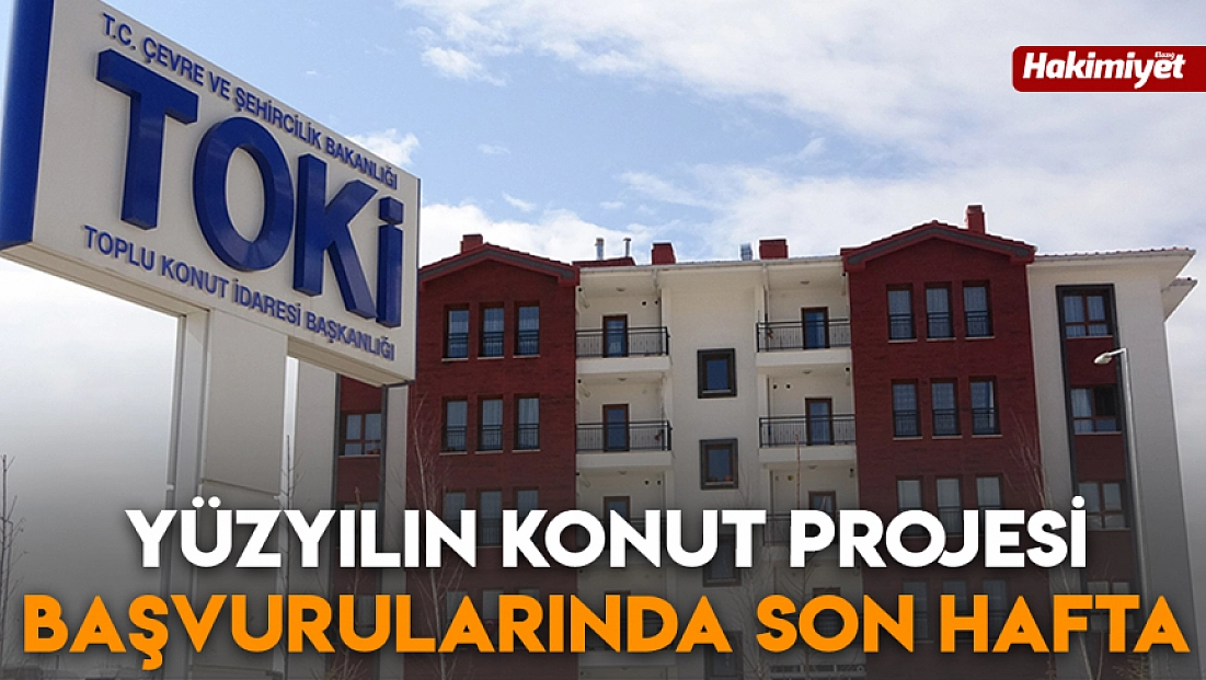 Yüzyılın konut projesi başvurularında son hafta