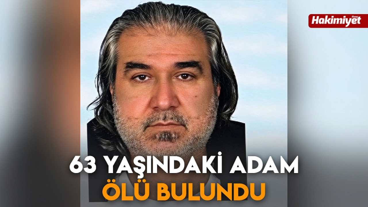 63 yaşındaki adam ölü bulundu
