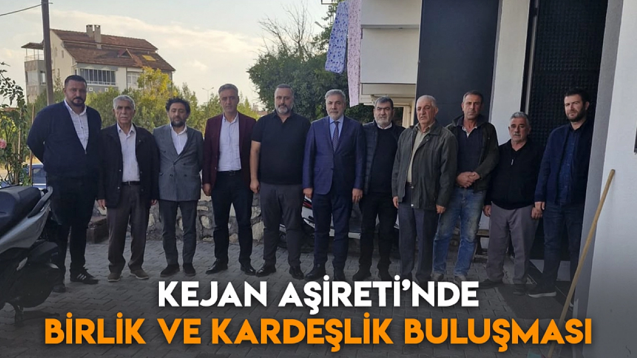 Kejan Aşireti’nde birlik ve kardeşlik buluşması