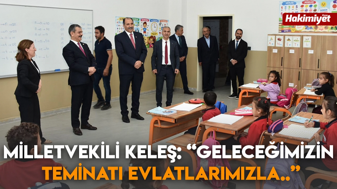 Milletvekili Keleş: “Geleceğimizin Teminatı Evlatlarımızla..”