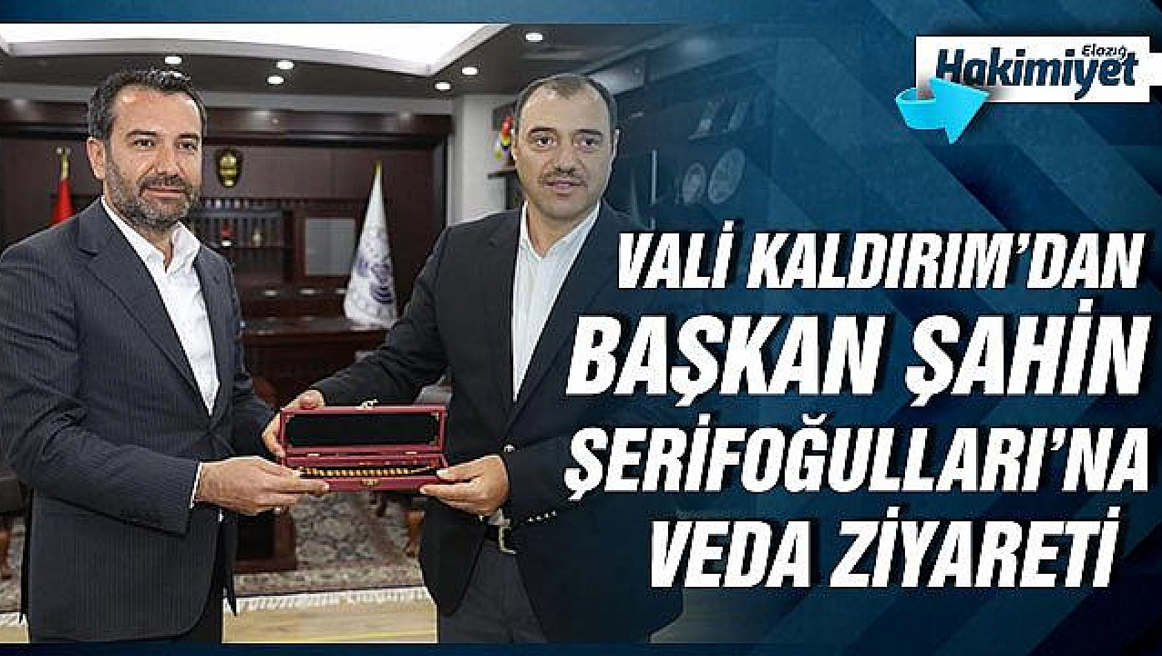 VALİ KALDIRIM'DAN BAŞKAN ŞERİFOĞULLARI'NA VEDA ZİYARETİ