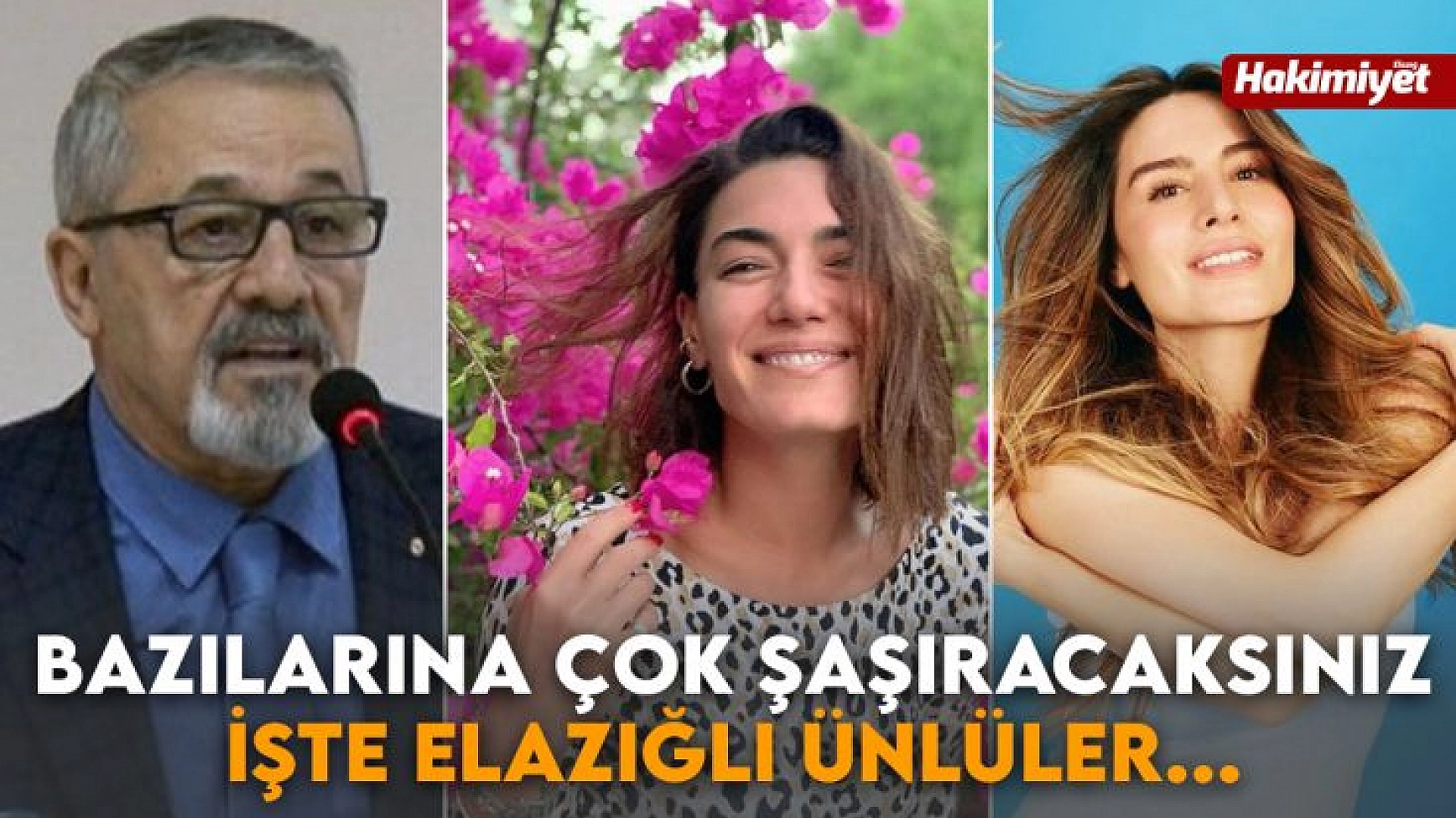 Bazılarına Çok Şaşıracaksınız... İşte Elazığlı Ünlüler