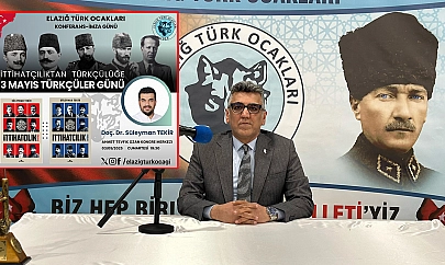 Türk ocakları Elazığ şubesi 'ittihatçılıktan Türkçülüğe 3 mayıs Türkçüler günü' konulu konferans düzenleyecek