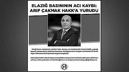 Elazığ Basının Acı Kaybı: Arif Çakmak, Hakk'a Yürüdü