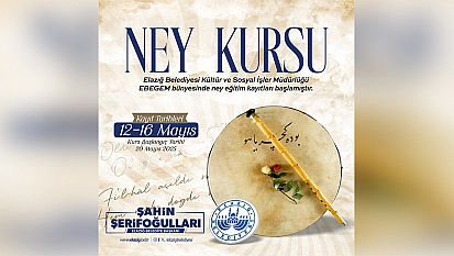 Elazığ Belediyesi tarafından ücretsiz ney kursu düzenlenecek