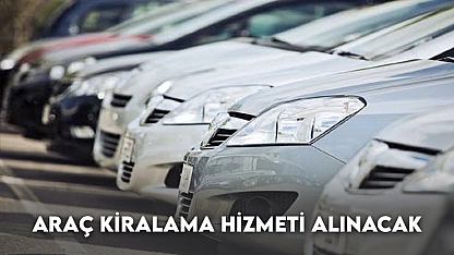 Araç Kiralama Hizmeti Alınacak