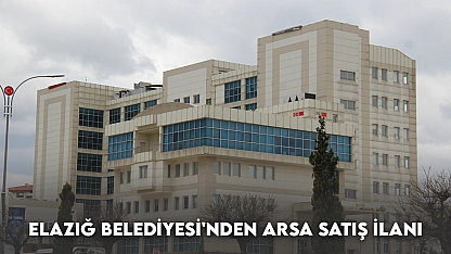 Elazığ Belediyesi'nden Arsa Satış İlanı