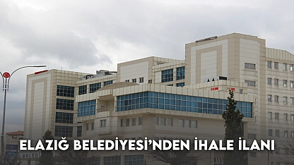 Elazığ Belediyesi'nden İhale İlanı