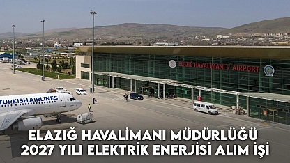 Elazığ Havalimanı Müdürlüğü 2027 Yılı Elektrik Enerjisi Alım İşi