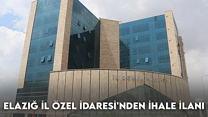 Elazığ İl Özel İdaresi'nden İhale İlanı
