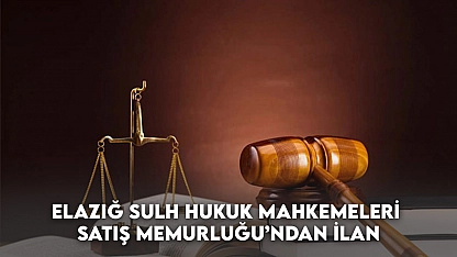 Elazığ Sulh Hukuk Mahkemeleri Satış Memurluğu'ndan İlan