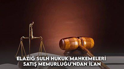 Elazığ Sulh Hukuk Mahkemeleri Satış Memurluğu'ndan İlan