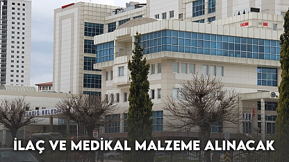 İlaç ve Medikal Malzeme Alınacak
