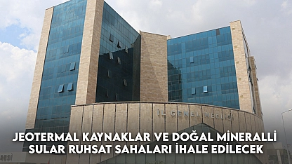 Jeotermal Kaynaklar ve Doğal Mineralli Sular Ruhsat Sahaları İhale Edilecek