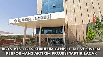 KGYS-PTS-ÇGKS Kurulum Genişletme ve Sistem Performans Artırım Projesi Yaptırılacak