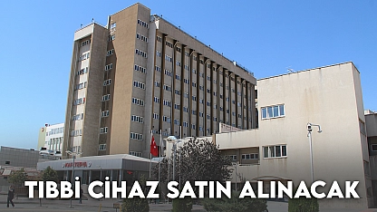Tıbbi Cihaz Satın Alınacak
