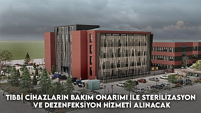 Tıbbi Cihazların Bakım Onarımı ile Sterilizasyon ve Dezenfeksiyon Hizmeti Alınacak