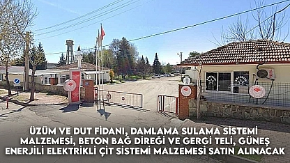 Üzüm ve Dut Fidanı, Damlama Sulama Sistemi Malzemesi, Beton Bağ Direği ve Gergi Teli, Güneş Enerjili Elektrikli Çit Sistemi Malzemesi Satın Alınacak