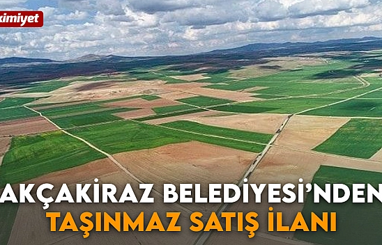 Akçakiraz Belediyesi'nden Taşınmaz Satışı