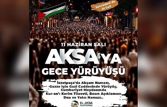 'Aksa'ya Gece Yürüyüşü' Programı Düzenlenecek