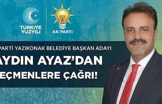 Başkan Adayı Ayaz'dan Seçmenlere Çağrı!