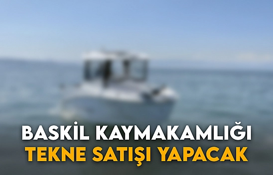Baskil Kaymakamlığı Tekne Satışı Yapacak