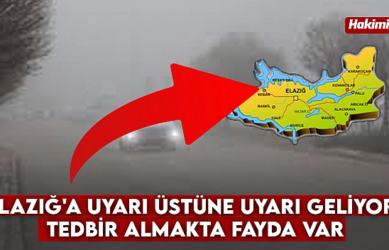Bu kış da aynı! Elazığ'a uyarı üstüne uyarı geliyor, tedbir almakta fayda var