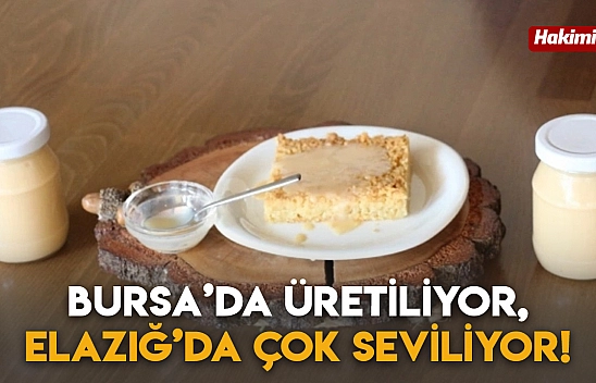 Bursa'da Üretiliyor, Elazığ'da Çok Seviliyor!