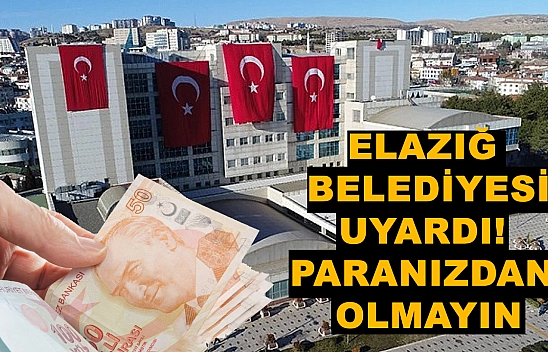 Dolandırıcılar iş başında: Elazığ Belediyesi'nden uyarı geldi! Bu tuzağa dikkat