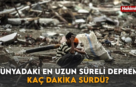 Dünyadaki En Uzun Süreli Deprem Kaç Dakika Sürdü?
