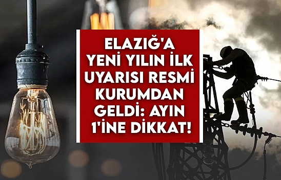 Elazığ'a yeni yılın ilk uyarısı resmi kurumdan geldi: Ayın 1'ine dikkat!